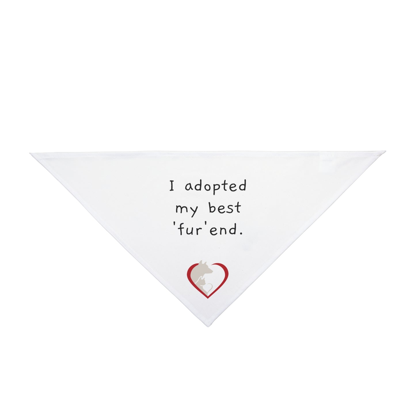 I adopted my best 'fur'end - Pet Bandana