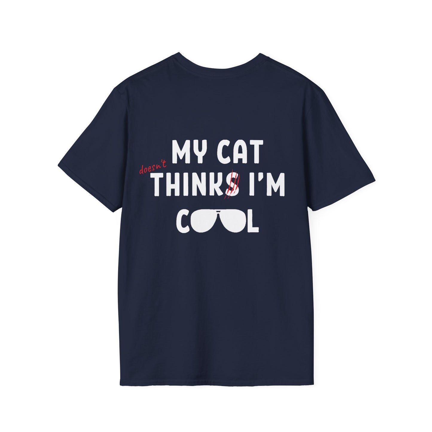 My Cat (doesn't) Think I'm Cool - Shirt
