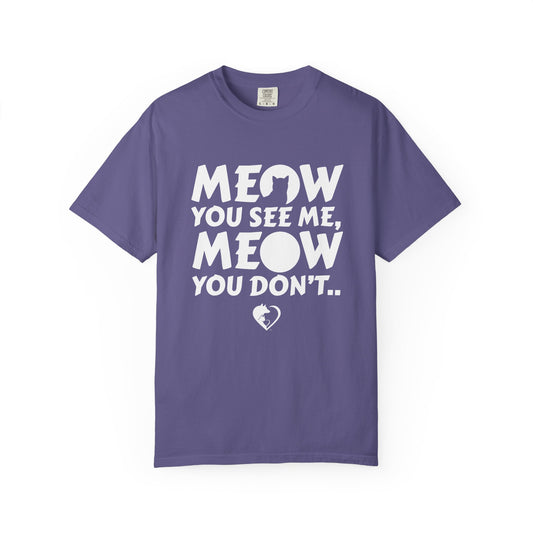 Meow You See Me - Shirt