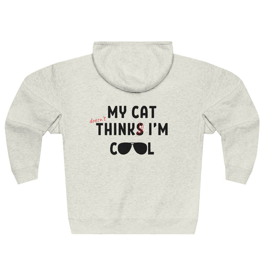 My Cat (doesn't) Think I'm Cool - Unisex Zip Hoodie