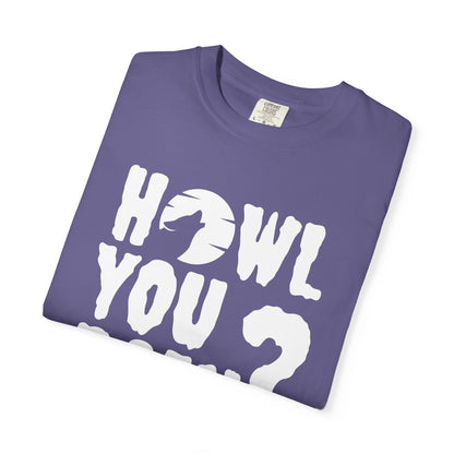 Howl You Doin - Shirt