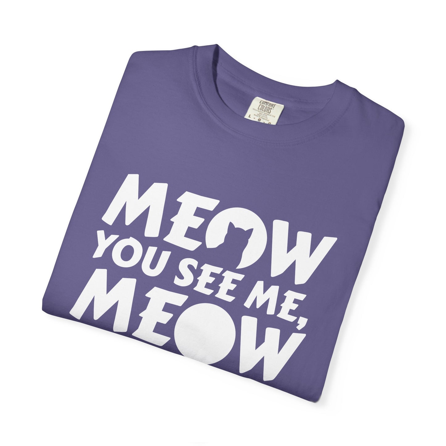 Meow You See Me - Shirt