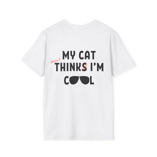 My Cat (doesn't) Think I'm Cool - Shirt